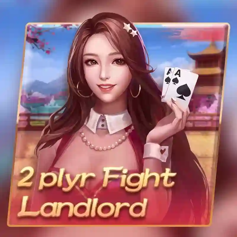 Trò chơi 2 người chơi Fight Landlord tại 29999y Casino